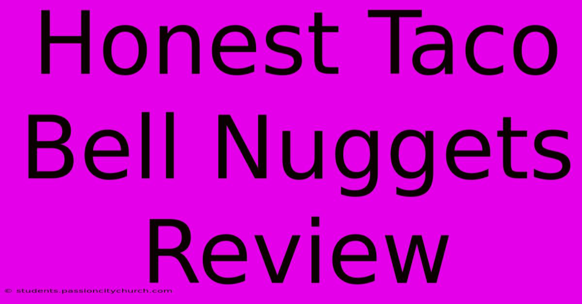 Honest Taco Bell Nuggets Review