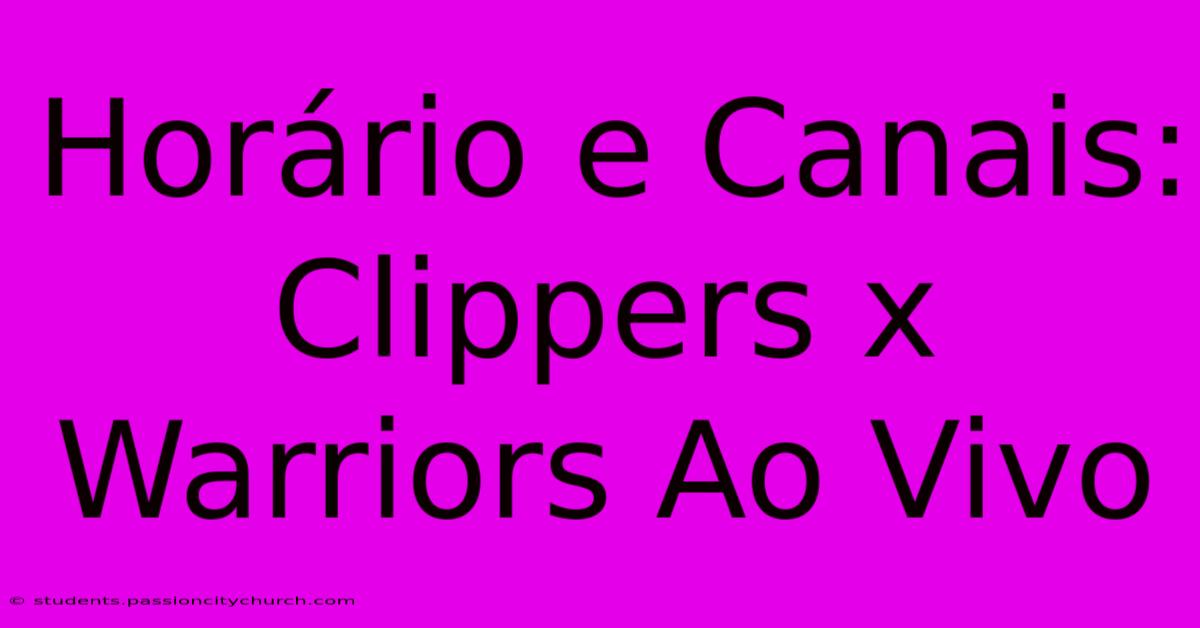 Horário E Canais: Clippers X Warriors Ao Vivo