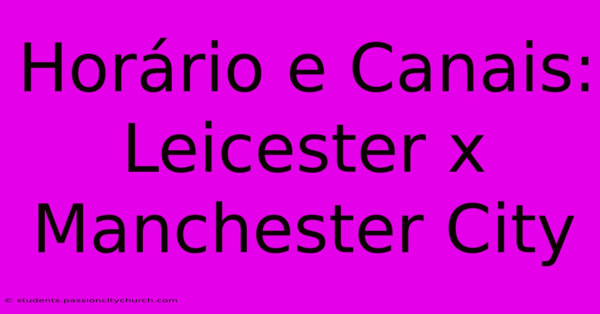 Horário E Canais: Leicester X Manchester City