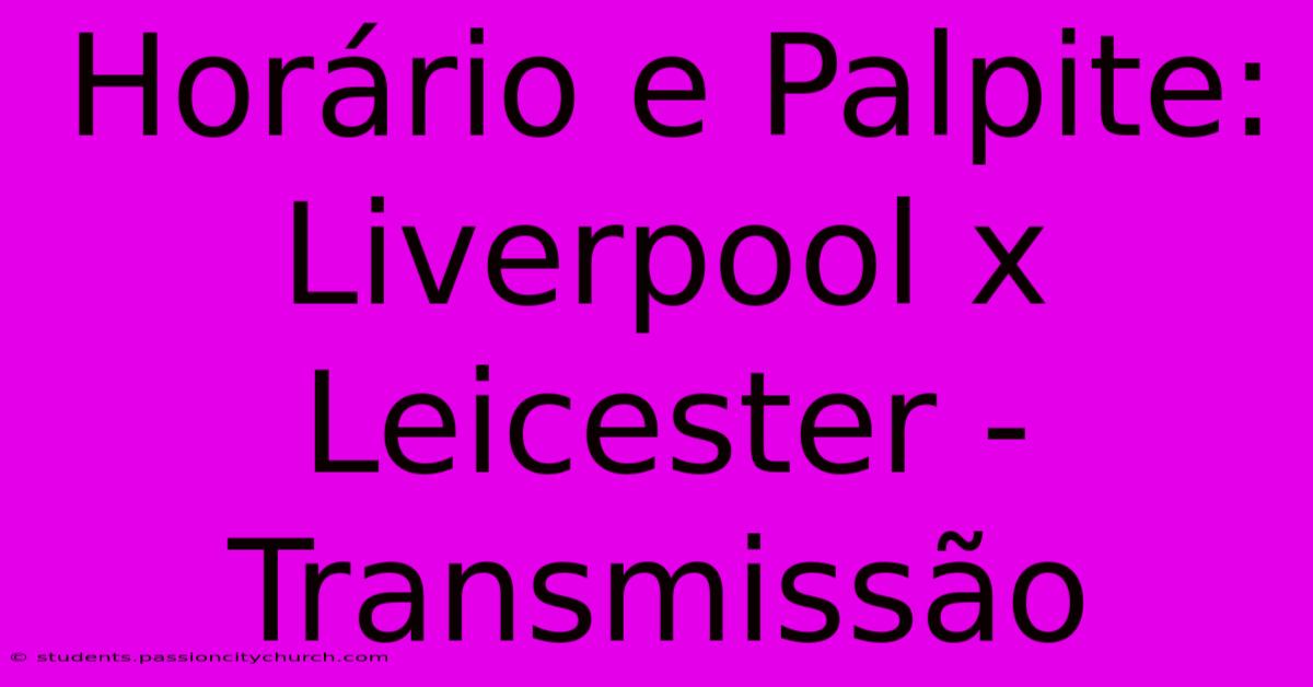 Horário E Palpite: Liverpool X Leicester - Transmissão