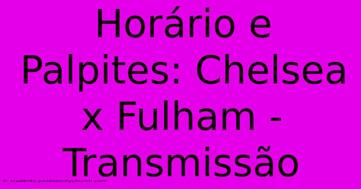 Horário E Palpites: Chelsea X Fulham - Transmissão