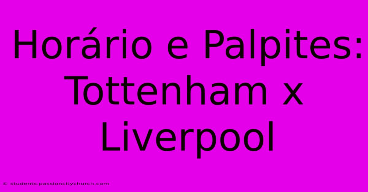 Horário E Palpites: Tottenham X Liverpool