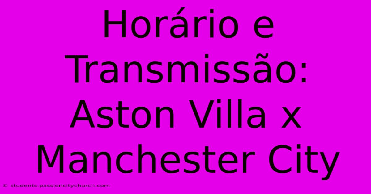 Horário E Transmissão: Aston Villa X Manchester City