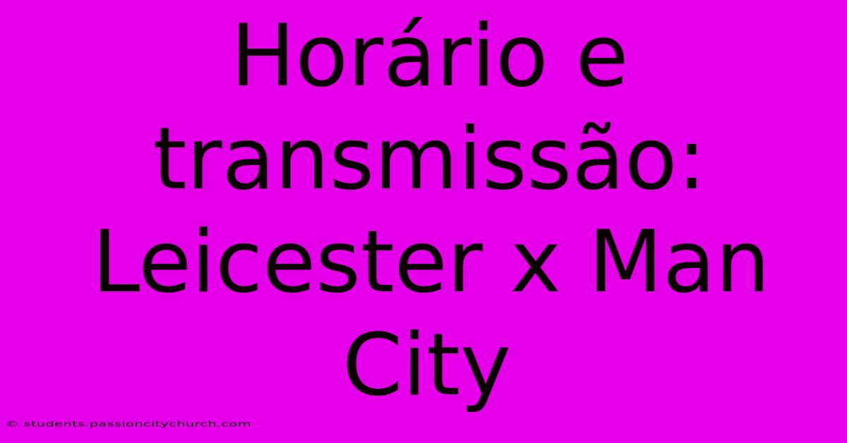 Horário E Transmissão: Leicester X Man City