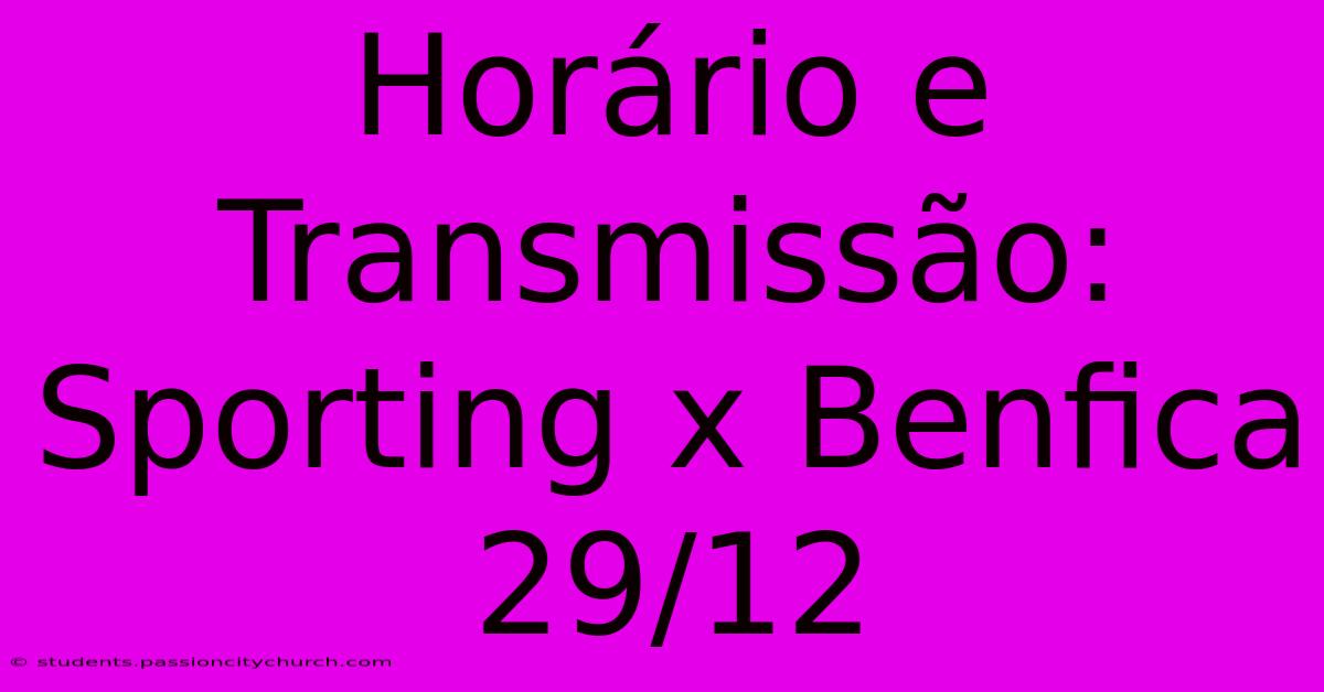 Horário E Transmissão: Sporting X Benfica 29/12