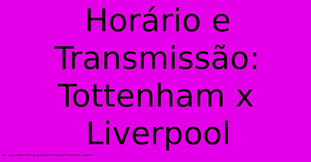 Horário E Transmissão: Tottenham X Liverpool