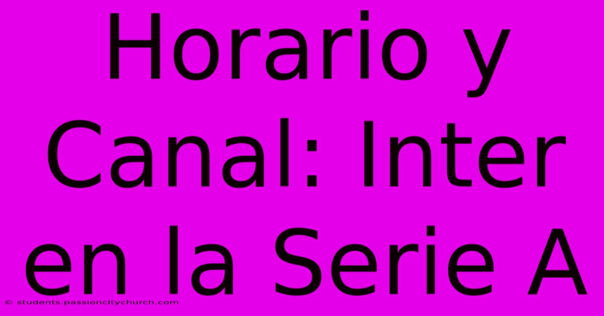 Horario Y Canal: Inter En La Serie A