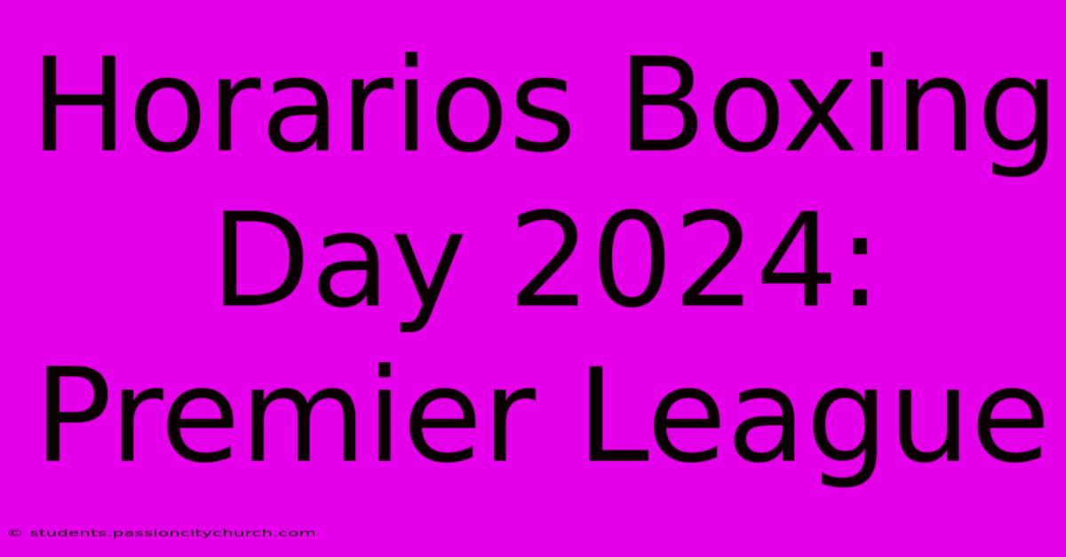 Horarios Boxing Day 2024: Premier League