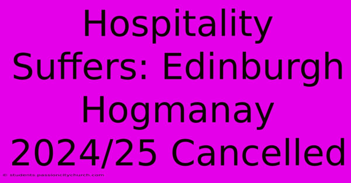 Hospitality Suffers: Edinburgh Hogmanay 2024/25 Cancelled