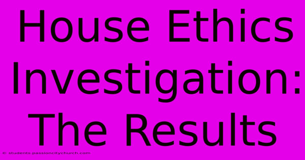 House Ethics Investigation: The Results