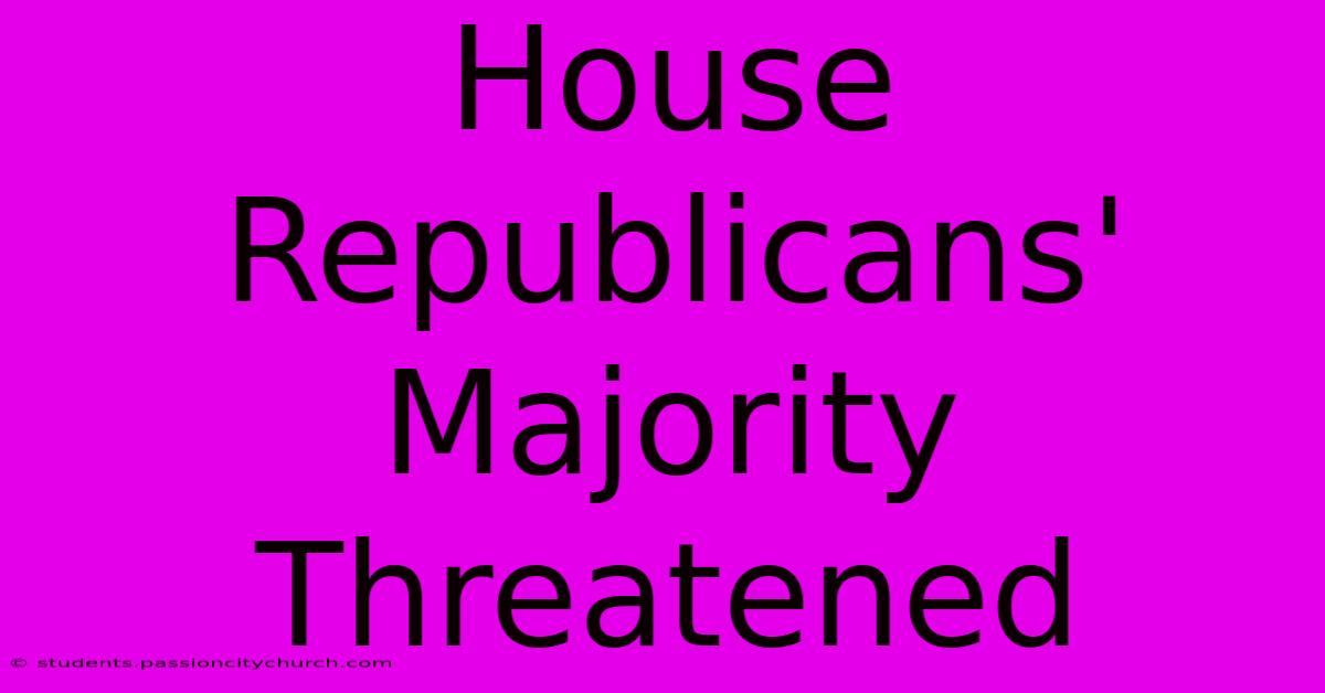 House Republicans' Majority Threatened