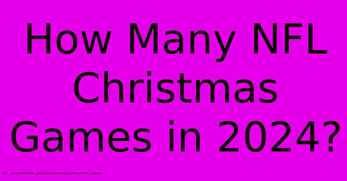 How Many NFL Christmas Games In 2024?