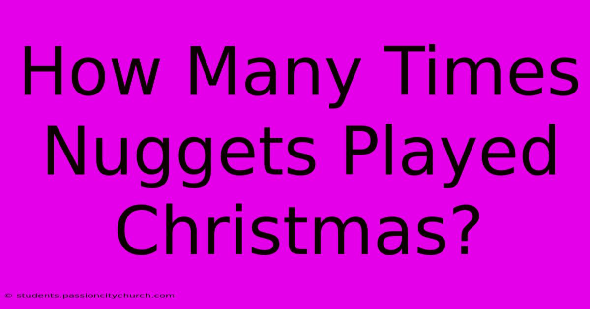 How Many Times Nuggets Played Christmas?