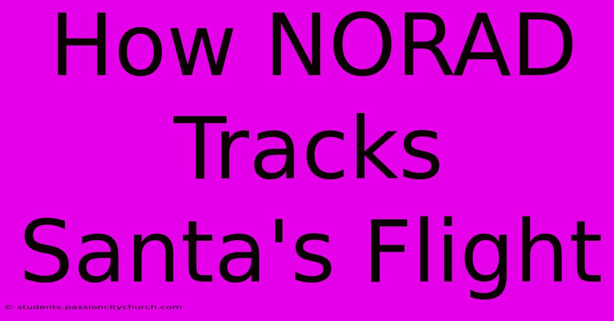 How NORAD Tracks Santa's Flight