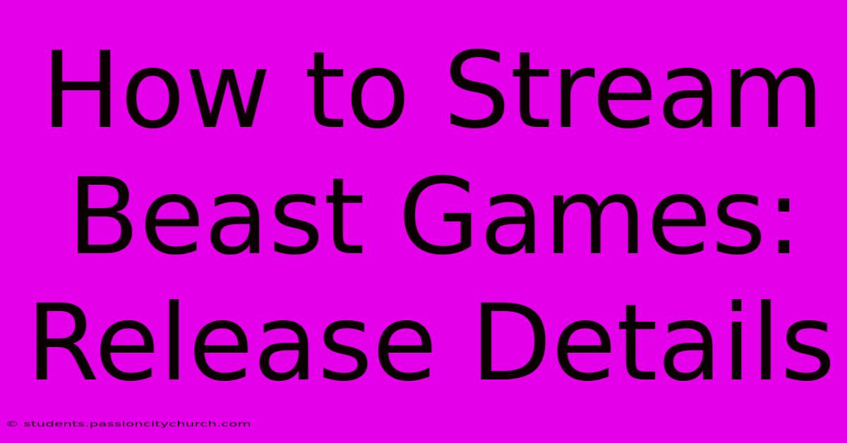 How To Stream Beast Games: Release Details