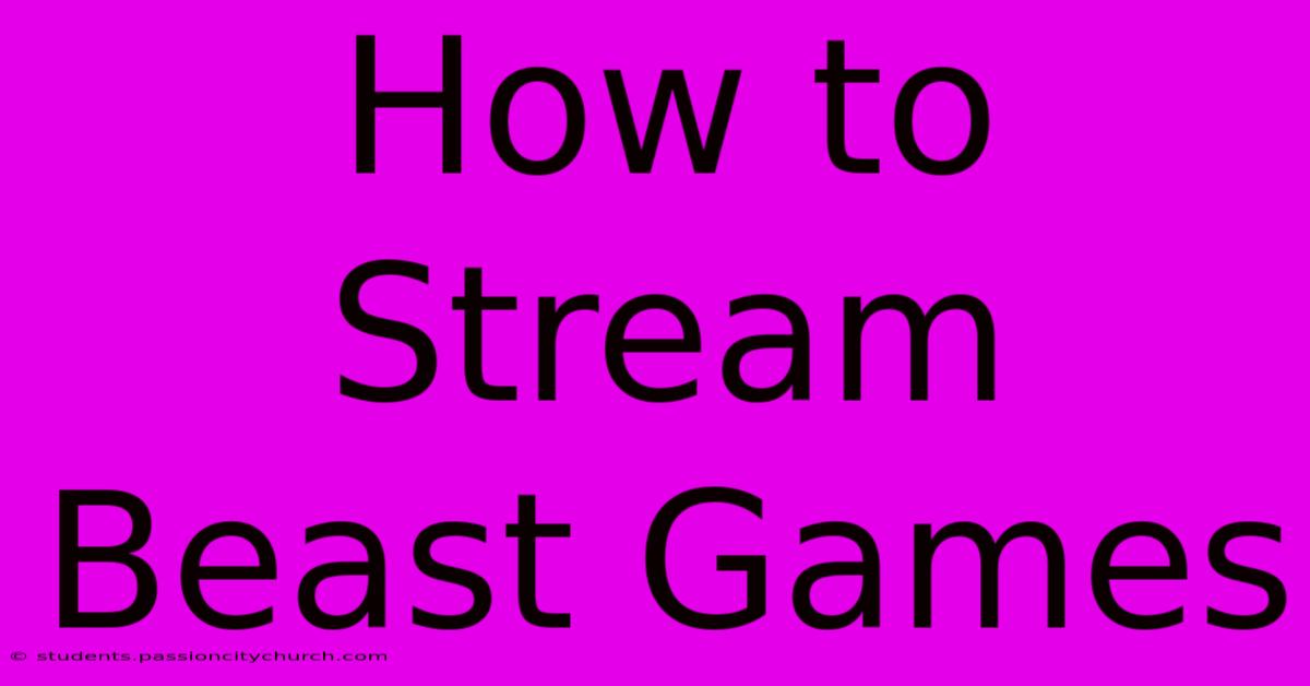 How To Stream Beast Games