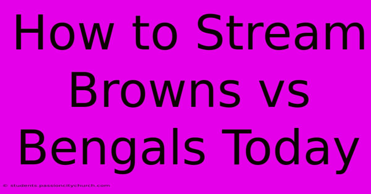 How To Stream Browns Vs Bengals Today