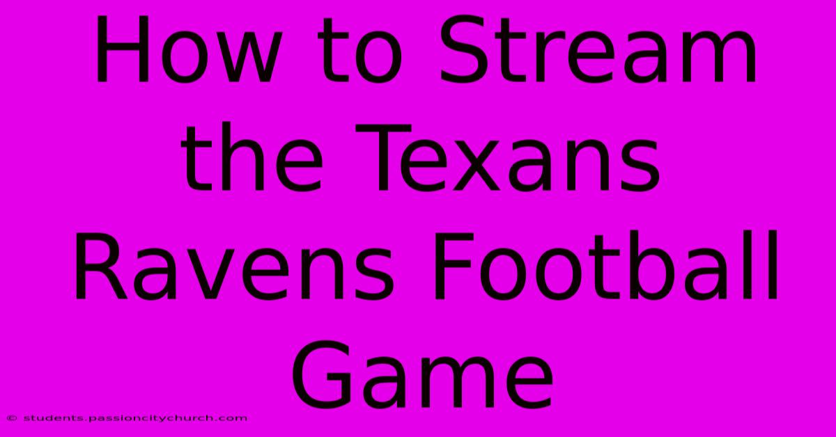 How To Stream The Texans Ravens Football Game