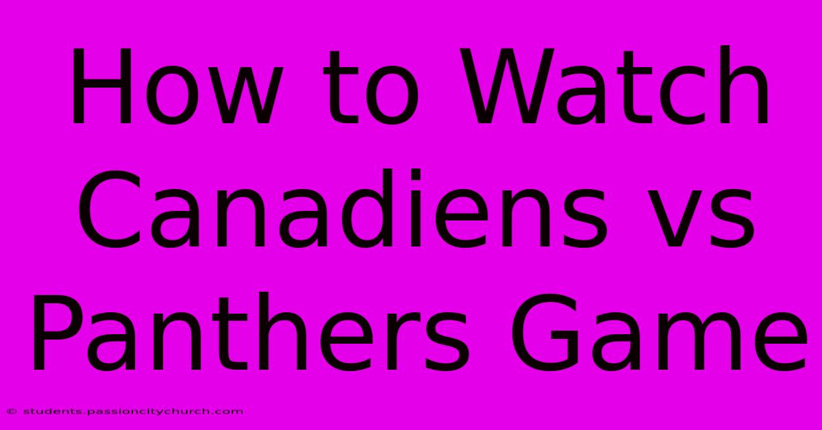 How To Watch Canadiens Vs Panthers Game