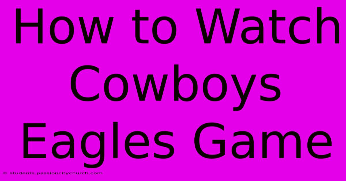 How To Watch Cowboys Eagles Game