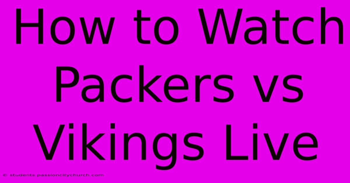 How To Watch Packers Vs Vikings Live