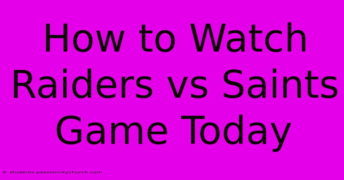 How To Watch Raiders Vs Saints Game Today