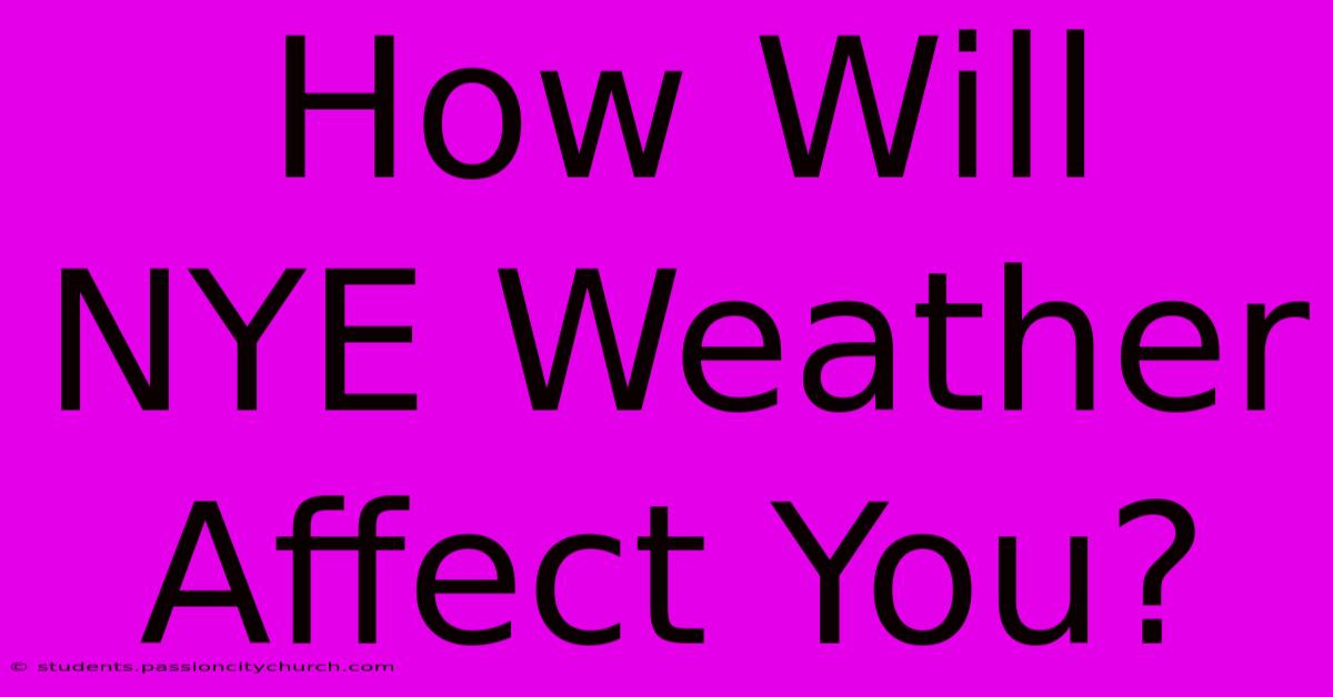 How Will NYE Weather Affect You?