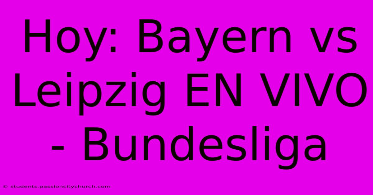 Hoy: Bayern Vs Leipzig EN VIVO - Bundesliga