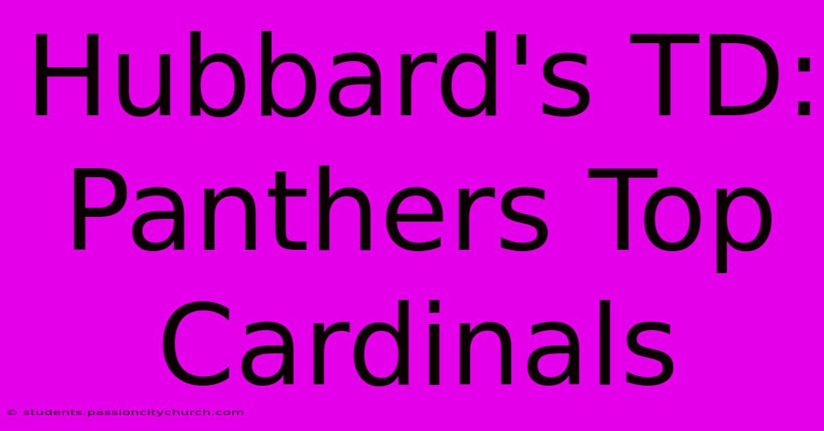 Hubbard's TD: Panthers Top Cardinals