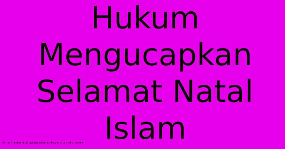 Hukum Mengucapkan Selamat Natal Islam