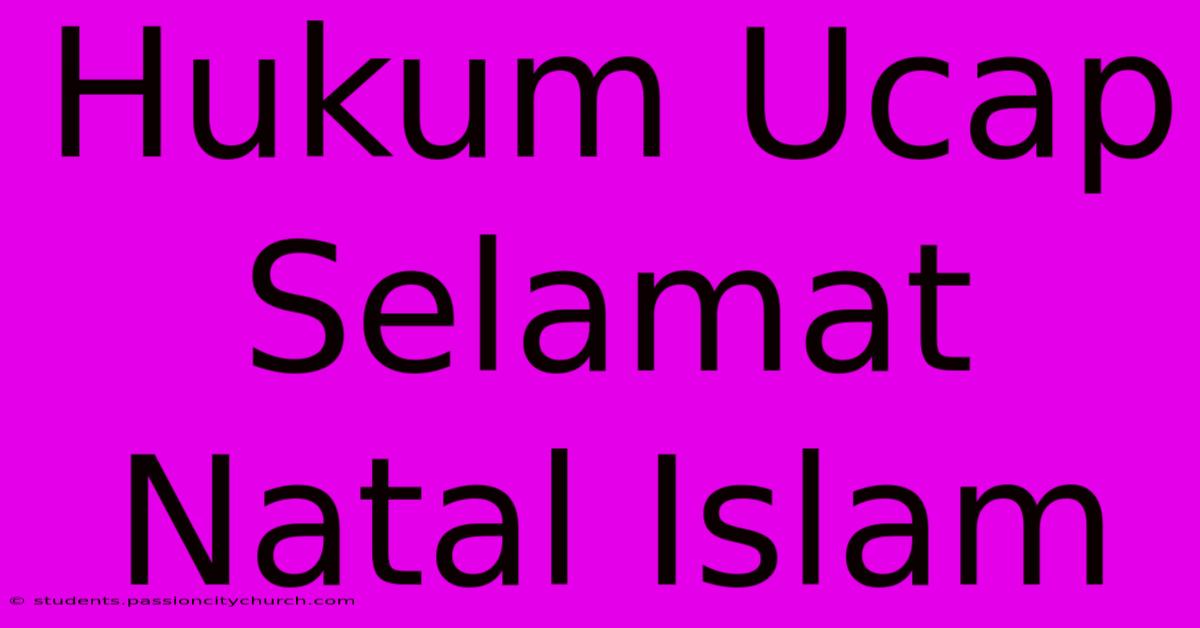 Hukum Ucap Selamat Natal Islam