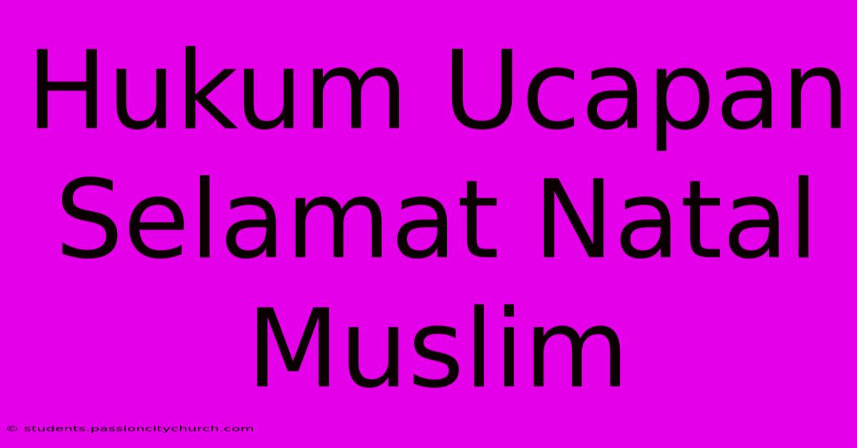 Hukum Ucapan Selamat Natal Muslim