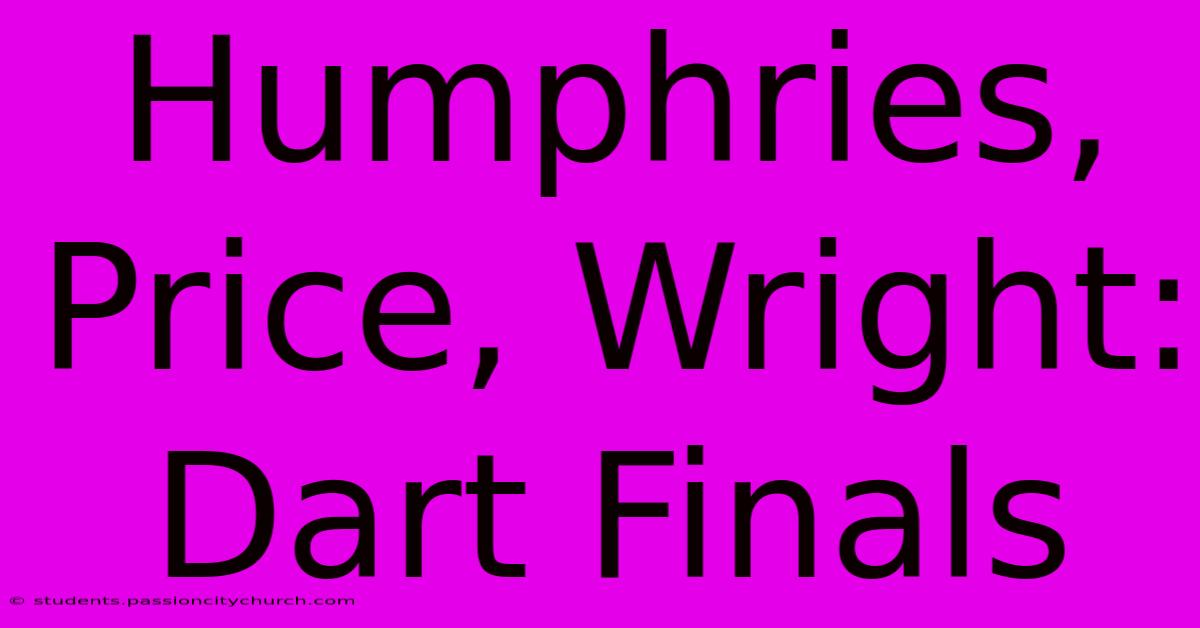 Humphries, Price, Wright: Dart Finals