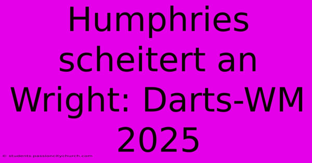 Humphries Scheitert An Wright: Darts-WM 2025