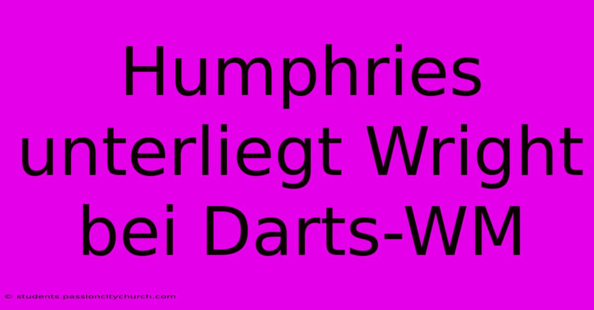 Humphries Unterliegt Wright Bei Darts-WM