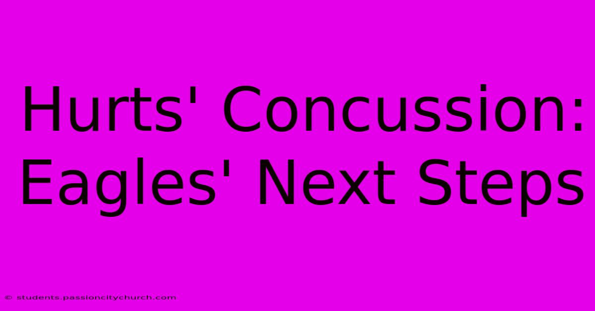 Hurts' Concussion: Eagles' Next Steps