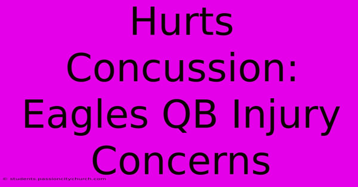 Hurts Concussion: Eagles QB Injury Concerns