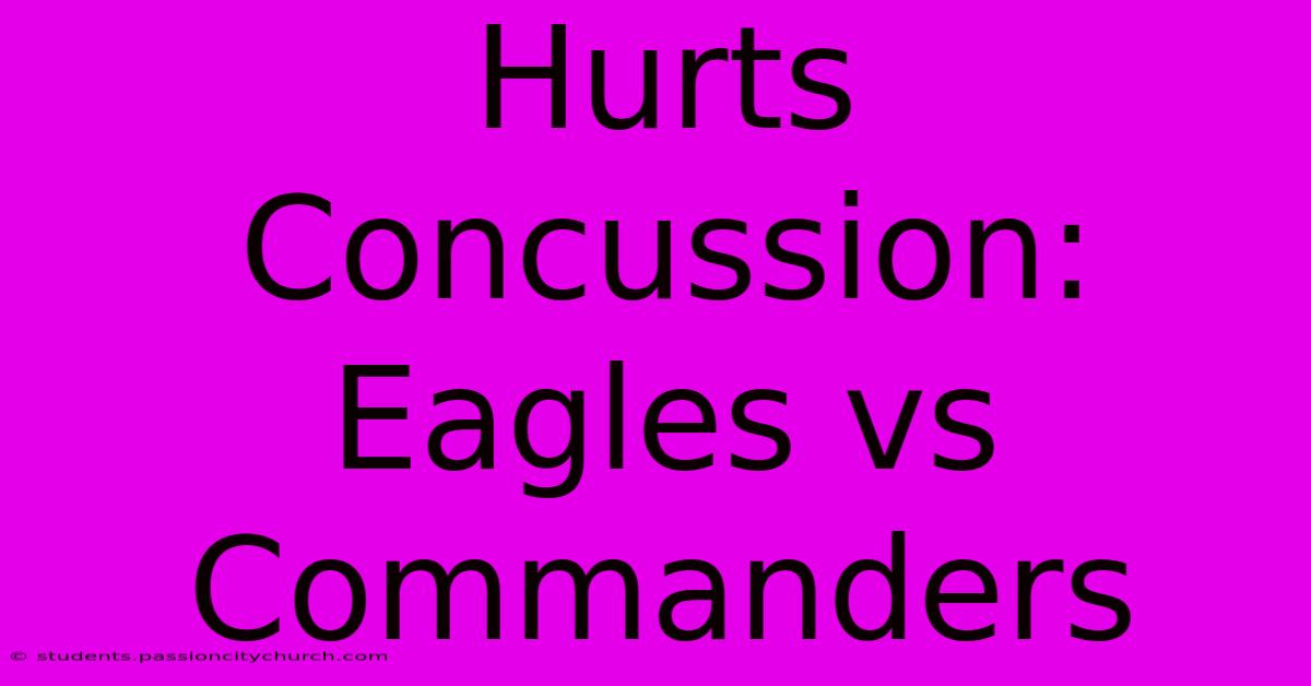 Hurts Concussion: Eagles Vs Commanders