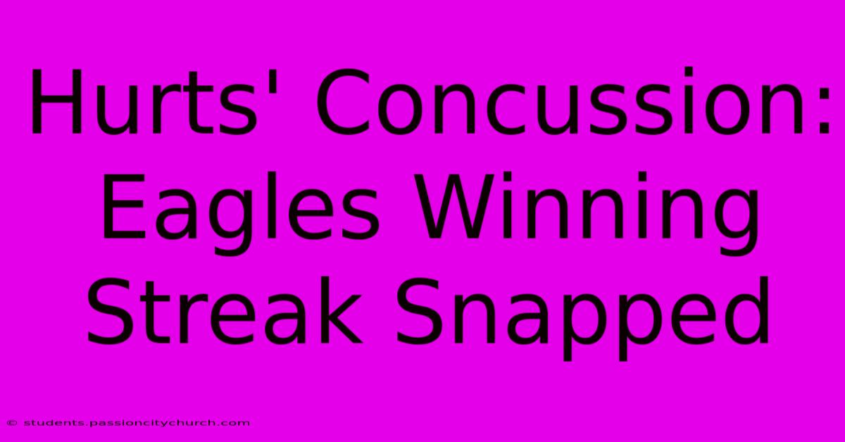 Hurts' Concussion: Eagles Winning Streak Snapped