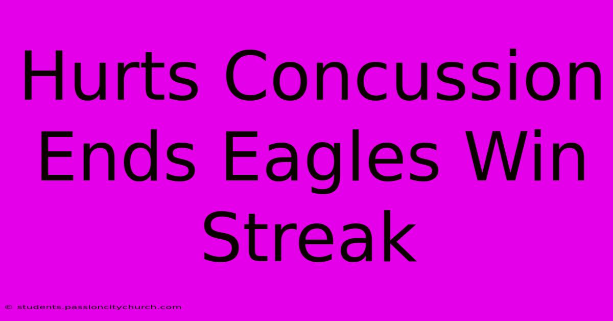 Hurts Concussion Ends Eagles Win Streak