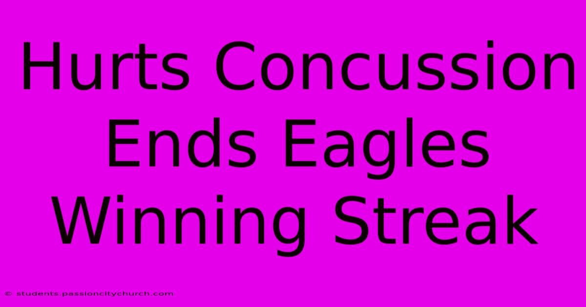 Hurts Concussion Ends Eagles Winning Streak