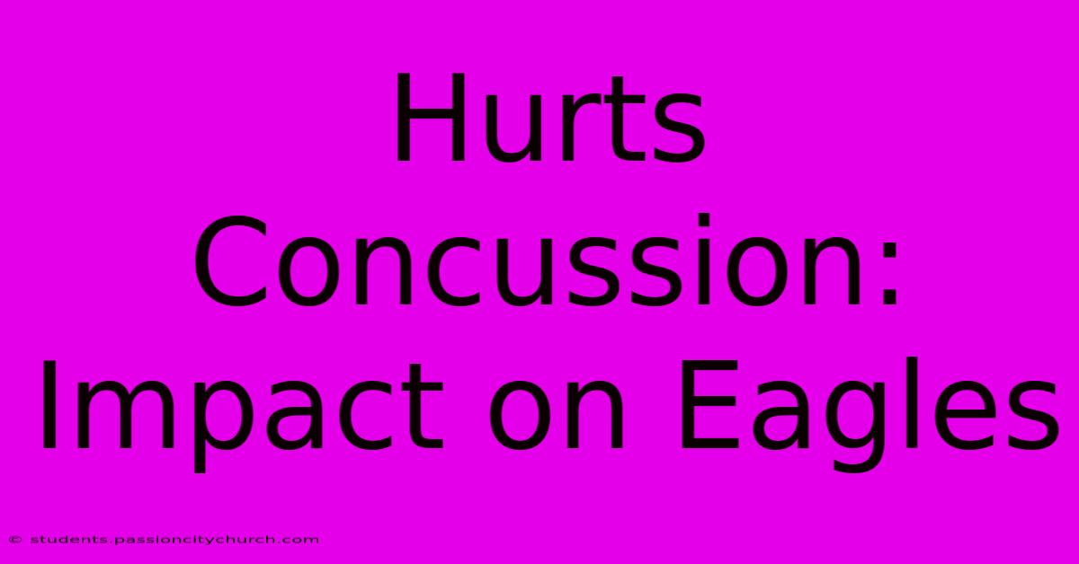 Hurts Concussion: Impact On Eagles