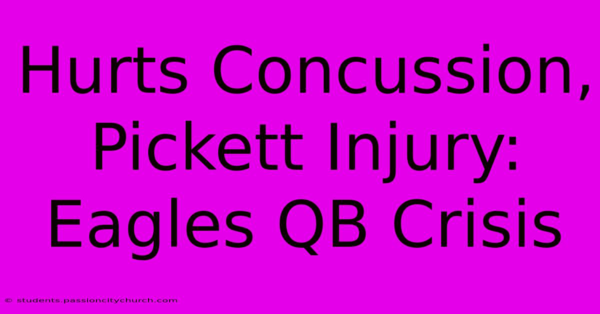 Hurts Concussion, Pickett Injury: Eagles QB Crisis