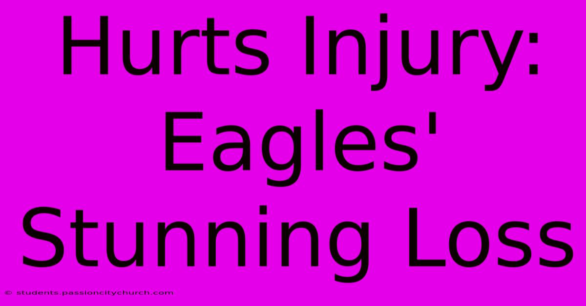 Hurts Injury: Eagles' Stunning Loss