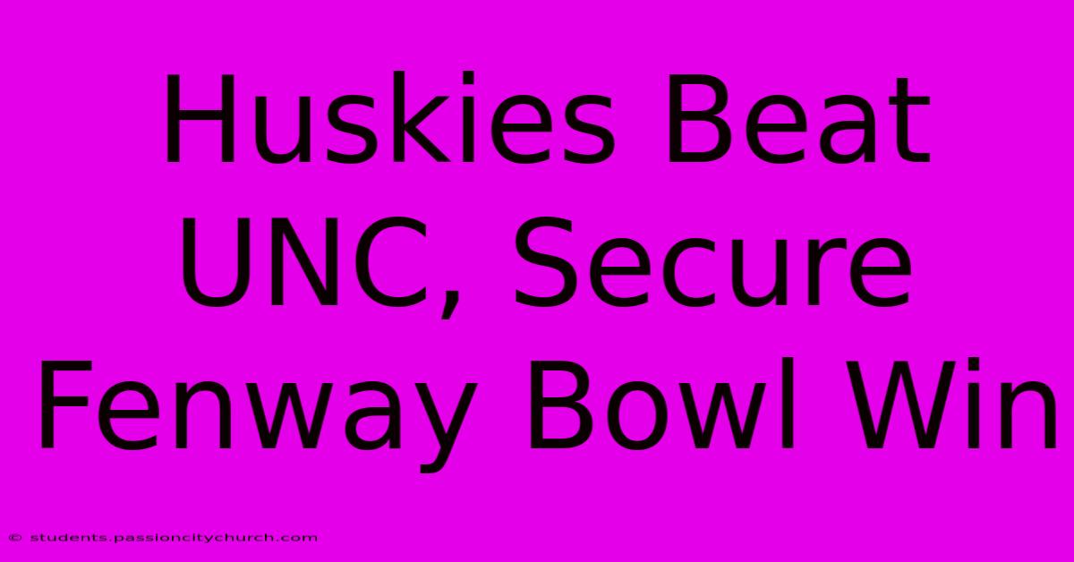 Huskies Beat UNC, Secure Fenway Bowl Win