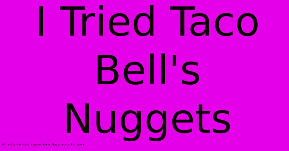 I Tried Taco Bell's Nuggets