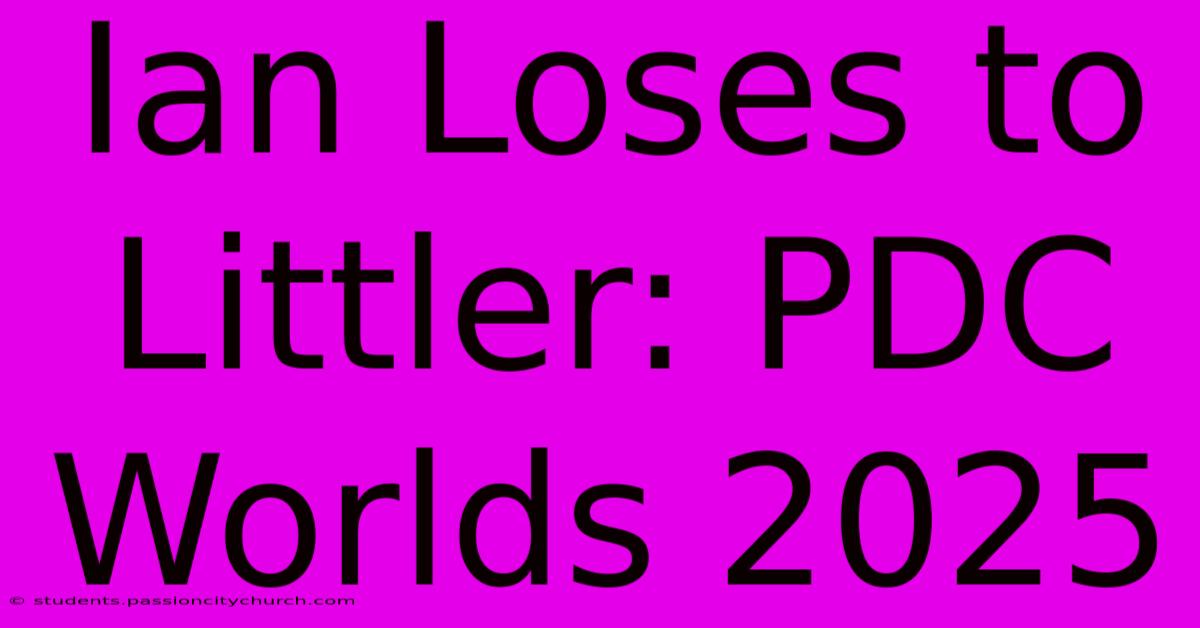 Ian Loses To Littler: PDC Worlds 2025