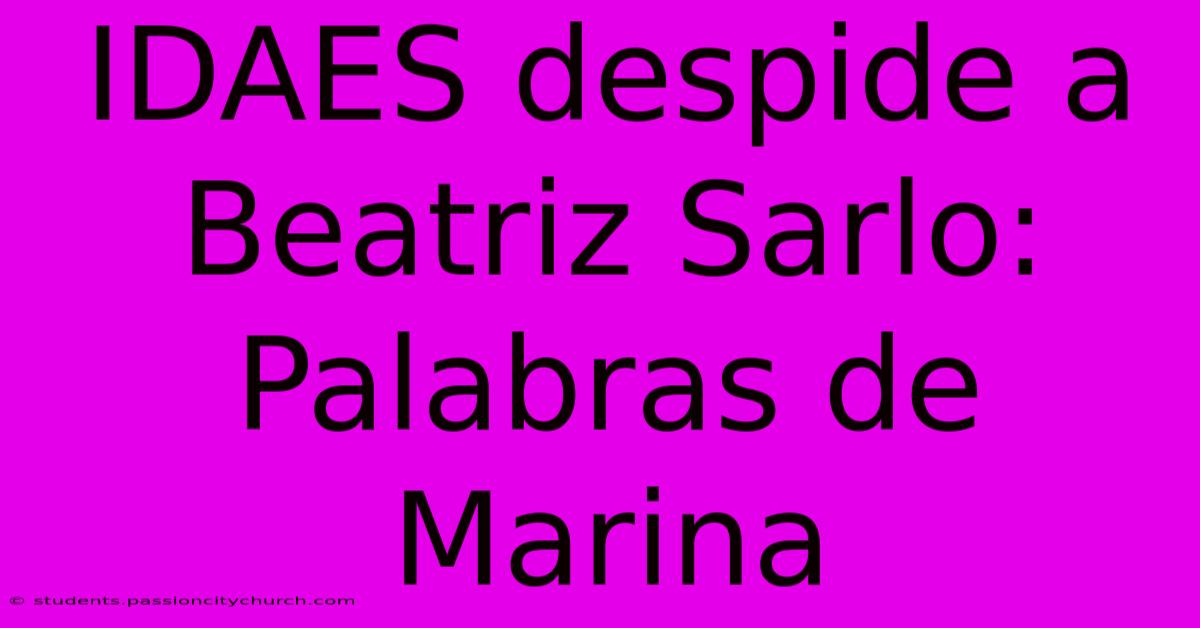 IDAES Despide A Beatriz Sarlo: Palabras De Marina