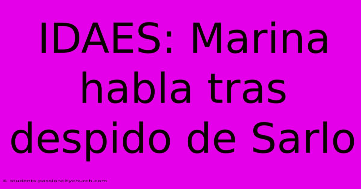 IDAES: Marina Habla Tras Despido De Sarlo