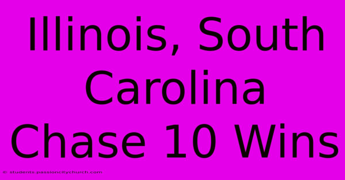 Illinois, South Carolina Chase 10 Wins